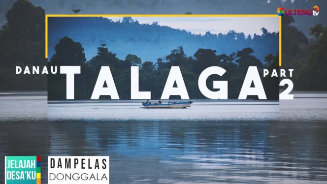 
					JELAJAH DESAKU: DESA TALAGA Part II Dampelas – Donggala | Danau Talaga