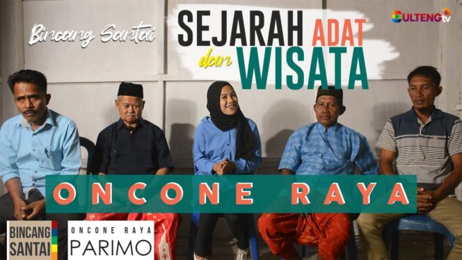 
					TALKSHOW : “SEJARAH, ADAT dan WISATA Desa Oncone Raya” | Parigi Moutong – Sulawesi Tengah